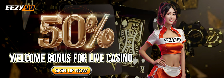 50% WELCOME BONUS FOR LIVE CASINO